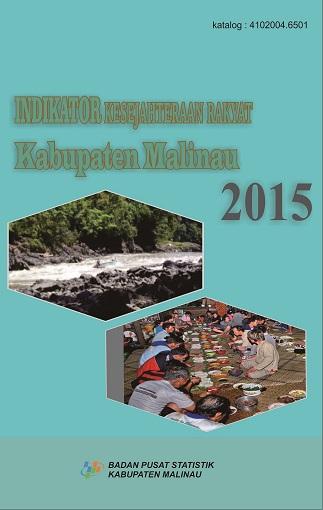 Indikator Kesejahteraan Rakyat Kabupaten Malinau 2015